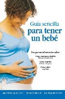 Portada de Guia sencilla para tener un bebe [The Simple Guide to Having a Baby]