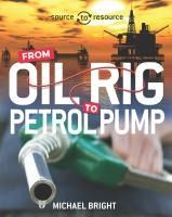 Portada de Source to Resource: Oil: From Oil Rig to Petrol Pump