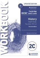 CAMBRIDGE IGCSE AND O LEVEL HISTORY WORKBOOK 2C - DEPTH STUDY: THE ...