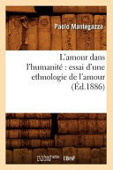 Portada de L'amour dans l'humanité: essai d'une ethnologie de l'amour (Éd.1886)