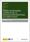 Hacia un r&eacute;gimen jur&iacute;dico de la navegaci&oacute;n mar&iacute;tima automatizada