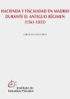 Hacienda y fiscalidad en Madrid durante el Antiguo Régimen (1561-1833)