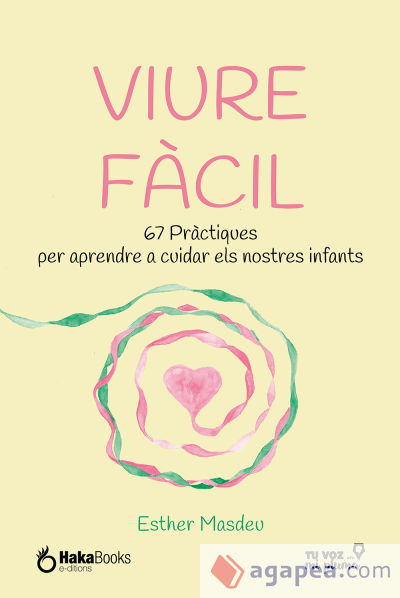 VIURE FÀCIL: 67 Pràctiques per aprendre a cuidar els nostres infants