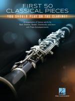 Portada de First 50 Classical Pieces You Should Play on the Clarinet: Arrangements of Famous Works with Piano Accompaniments