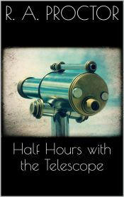 Portada de Half hours with the Telescope (Ebook)