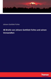 Portada de 48 Briefe von Johann Gottlieb Fichte und seinen Verwandten