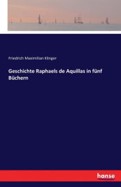 Portada de Geschichte Raphaels de Aquillas in fünf Büchern