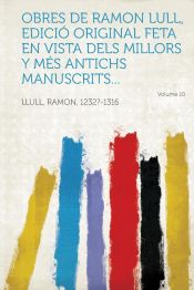 Portada de Obres de Ramon Lull, Edicio Original Feta En Vista Dels Millors y Mes Antichs Manuscrits... Volume 10