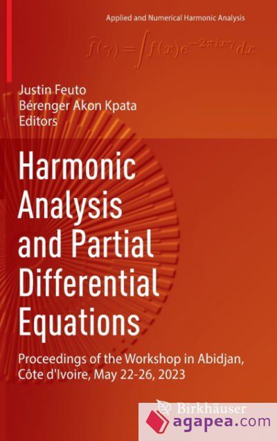 HARMONIC ANALYSIS AND PARTIAL DIFFERENTIAL EQUATIONS - 9783031663741