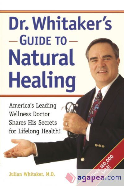 Dr. Whitakerâs Guide to Natural Healing Dr. Whitakerâs Guide to Natural Healing