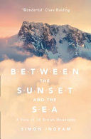 Portada de Between the Sunset and the Sea: A View of 16 British Mountains