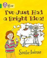 Portada de I've Just Had a Bright Idea!: Band 05/Green (Collins Big Cat)