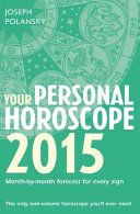 Portada de Your Personal Horoscope 2015: Month-By-Month Forecasts for Every Sign