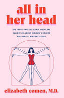 Portada de All in Her Head: The Truth and Lies Early Medicine Taught Us about Women's Bodies and Why It Matters Today