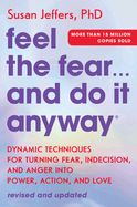 Portada de Feel the Fear... and Do It Anyway: Dynamic Techniques for Turning Fear, Indecision, and Anger Into Power, Action, and Love