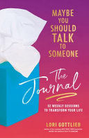 Portada de Maybe You Should Talk to Someone: The Journal: 52 Weekly Sessions to Transform Your Life