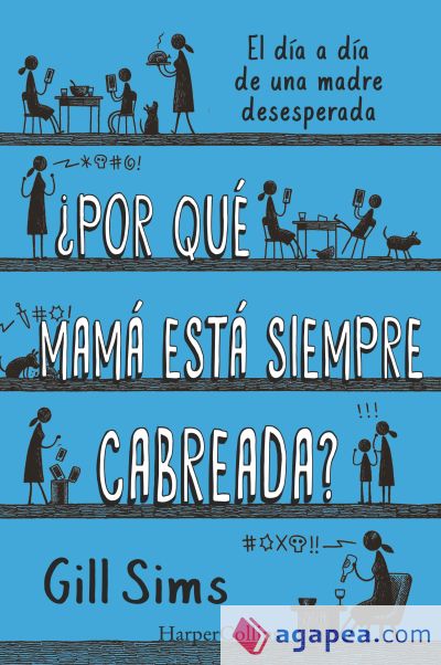 ¿Por qué mamá está siempre cabreada?