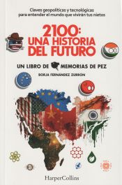 Portada de 2100: una historia del futuro. Claves geopolíticas y tecnológicas para entender el mundo que vivirán tus nietos