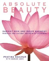 Portada de Absolute Beauty: Radiant Skin and Inner Harmony Through the Ancient Secrets of Ayurveda