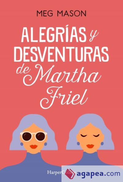 Alegrías y desventuras de Martha Friel