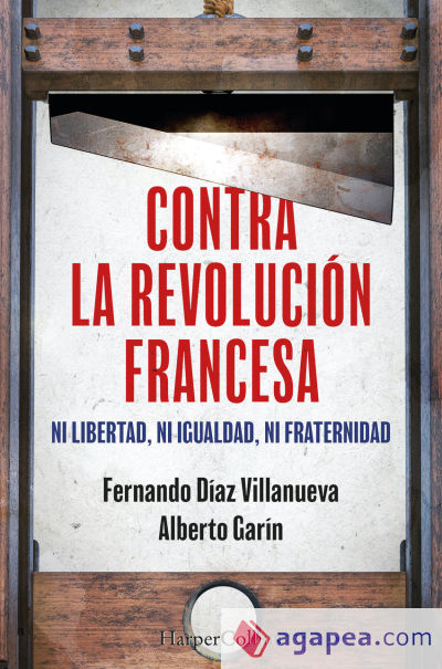 Contra la Revolución Francesa: Ni libertad, ni igualdad, ni fraternidad