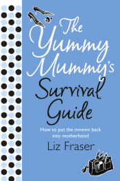 Portada de The Yummy Mummyâ€™s Survival Guide