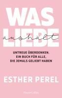 Portada de Was Liebe aushält - Untreue überdenken. Ein Buch für alle, die jemals geliebt haben