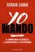 Portada de Yo mando: El camino hacia la fortaleza, la supervivencia y la autenticidad, de Sergio Luque