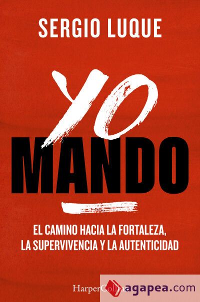 Yo mando: El camino hacia la fortaleza, la supervivencia y la autenticidad