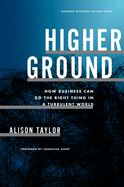 Portada de Higher Ground: How Business Can Do the Right Thing in a Turbulent World