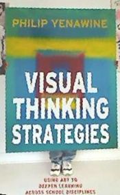 Portada de Visual Thinking Strategies: Using Art to Deepen Learning Across School Disciplines