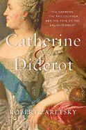 Portada de Catherine & Diderot: The Empress, the Philosopher, and the Fate of the Enlightenment