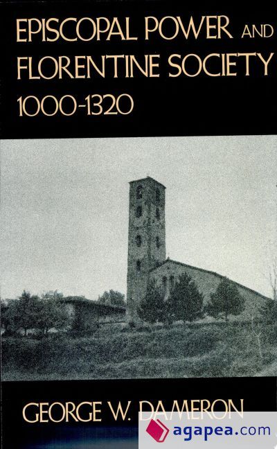 Episcopal Power and Florentine Society, 1000-1320 Episcopal Power and Florentine Society, 1000-1320