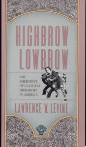 Portada de Highbrow/Lowbrow: The Emergence of Cultural Hierarchy in America