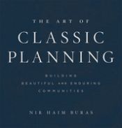 Portada de The Art of Classic Planning: Building Beautiful and Enduring Communities