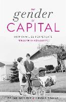 Portada de The Gender of Capital: How Families Perpetuate Wealth Inequality