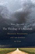 Portada de The Theology of Liberalism: Political Philosophy and the Justice of God