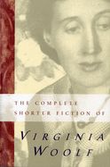 Portada de The Complete Shorter Fiction of Virginia Woolf: Second Edition