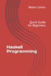 Haskell Programming: Quick Guide for Beginners