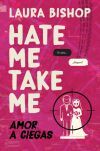 Hate Me, Take Me. Amor a ciegas