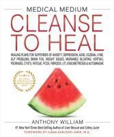 Portada de Medical Medium Cleanse to Heal: Healing Plans for Sufferers of Anxiety, Depression, Acne, Eczema, Lyme, Gut Problems, Brain Fog, Weight Issues, Migrai