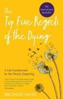 Portada de Top Five Regrets of the Dying: A Life Transformed by the Dearly Departing