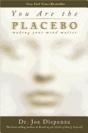 Portada de You Are the Placebo: Making Your Mind Matter