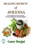 Healing Secrets of Avicenna: It Is Compiled from AvicennaÃ•s Work, "The Canon of Medicine" and Then Simplified
