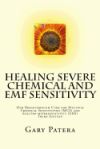 Healing Severe Chemical and Emf Sensitivity: Our Breakthrough Cure for Multiple Chemical Sensitivities (MCS) and Electro-Hypersensitivity (Ehs)