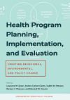 Health Program Planning, Implementation, and Evaluation: Creating Behavioral, Environmental, and Policy Change
