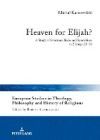 Heaven for Elijah?; A Study of Structure, Style, and Symbolism in 2 Kings 2: 1-18