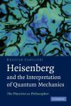 Heisenberg and the Interpretation of Quantum Mechanics