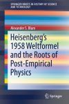 Heisenbergs 1958 Weltformel and the Roots of Post-Empirical Physics