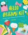 Hello Origami Kit: Adorable Origami Greetings to Fold and Embellish, Includes Paper, Washi Tape & Stickers
